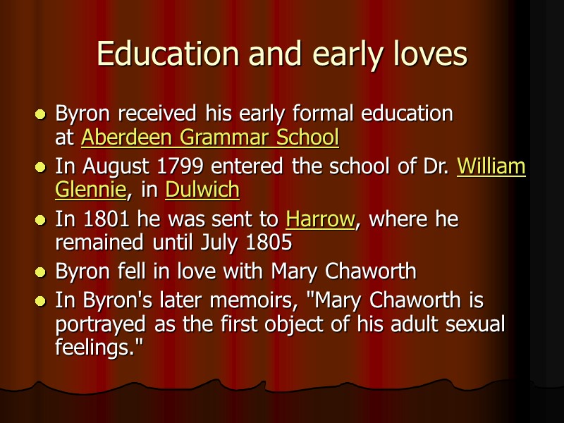 Education and early loves Byron received his early formal education at Aberdeen Grammar School